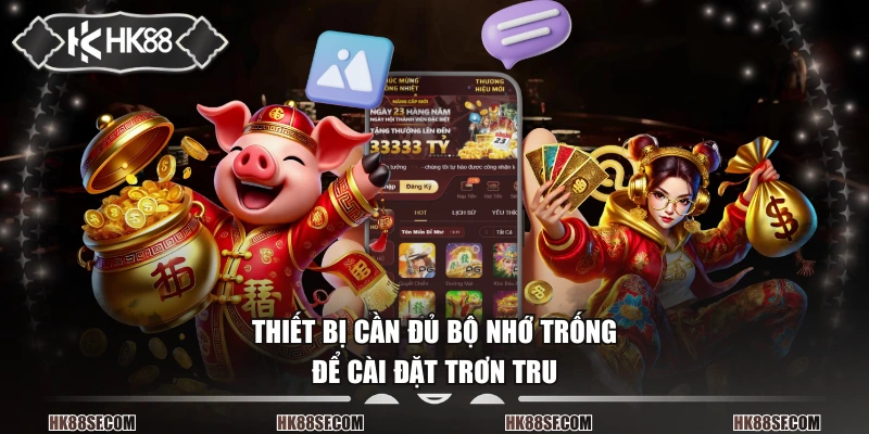 Thiết bị cần đủ bộ nhớ trống để cài đặt trơn tru